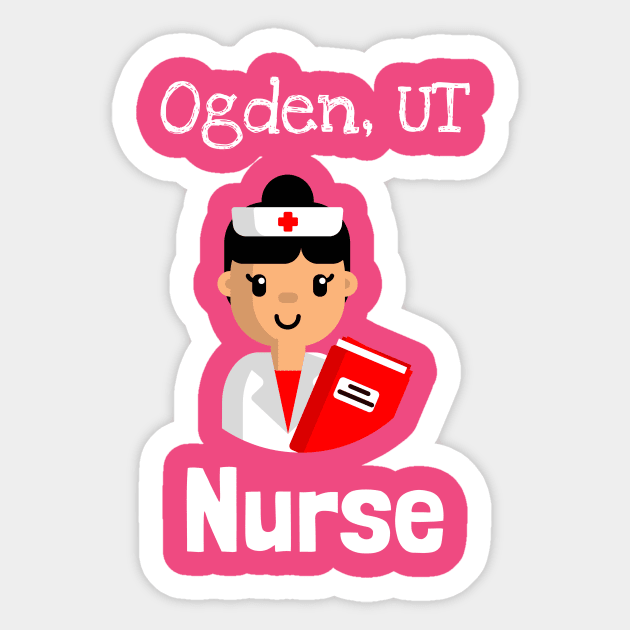 Ogden Utah Nurse Sticker by Be Yourself Tees